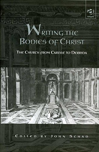 Stock image for The Writing the Bodies of Christ the Church from Carlyle to Derrida for sale by Webbooks, Wigtown