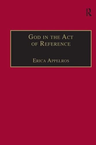 Stock image for God in the Act of Reference : Debating Religious Realism and Non-Realism for sale by PsychoBabel & Skoob Books