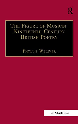 Stock image for The Figure of Music in Nineteenth-Century British Poetry (Music in Nineteenth-Century Britain) for sale by Chiron Media