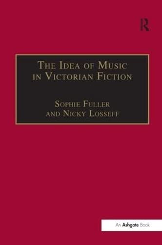 Stock image for The Idea of Music in Victorian Fiction for sale by Ammareal