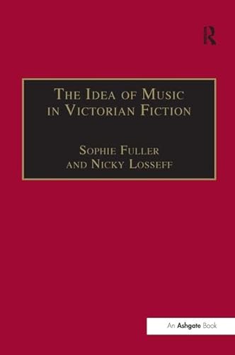 Stock image for The Idea of Music in Victorian Fiction (Music in Nineteenth-Century Britain) for sale by Chiron Media
