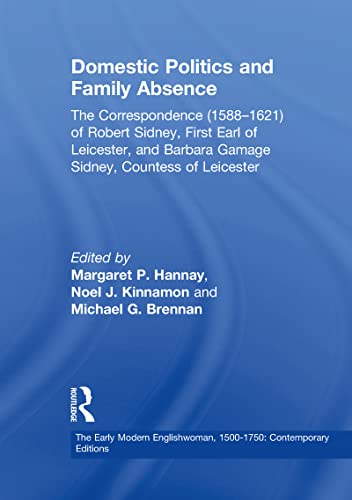 Stock image for Domestic Politics And Family Absence: The Correspondence (1588-1621) Of Robert Sidney, First Earl of Leicester, and Barbara Gamage Sidney, Countess of Leicester for sale by Revaluation Books