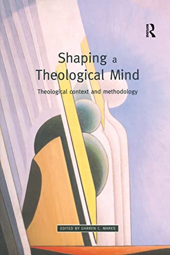 Stock image for Shaping a Theological Mind: Theological Context and Methodology for sale by Chiron Media