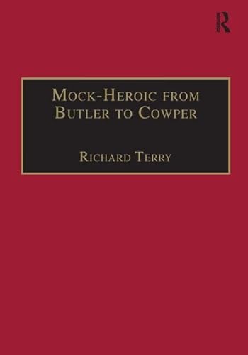 Mock-Heroic from Butler to Cowper: An English Genre and Discourse (Studies in Early Modern English Literature) (9780754606239) by Terry, Richard