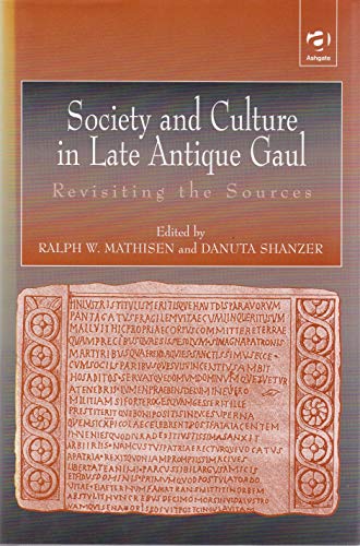 Beispielbild fr Society and Culture in Late Antique Gaul: Revisiting the Sources zum Verkauf von Revaluation Books