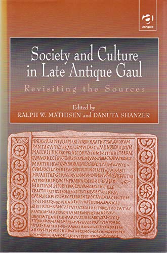 Stock image for Society and Culture in Late Antique Gaul: Revisiting the Sources for sale by Revaluation Books