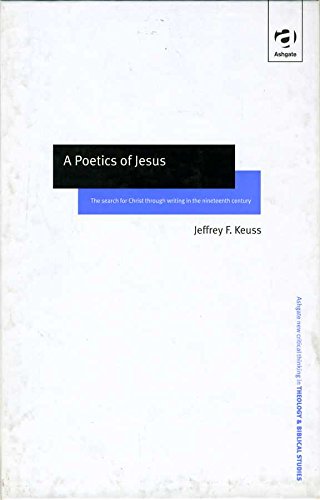 Imagen de archivo de A Poetics of Jesus: The Search for Christ Through Writing in the Nineteenth Century (Routledge New Critical Thinking in Religion, Theology and Biblical Studies) a la venta por AwesomeBooks