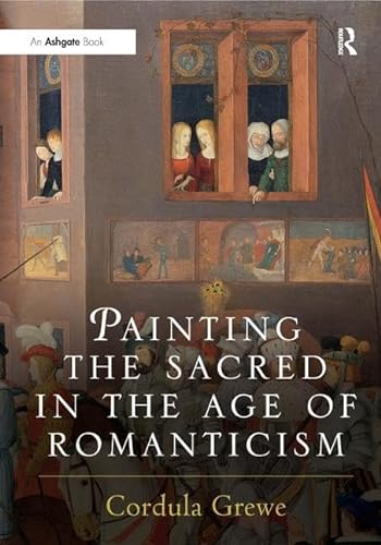 Stock image for Painting the Sacred in the Age of Romanticism (Histories of Vision) for sale by suffolkbooks