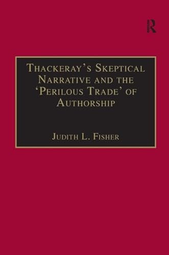 Stock image for Thackeray's Skeptical narrative and the 'Perilous Trade' of Authorship (19th Century Ser.) for sale by Daedalus Books