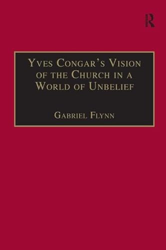 Beispielbild fr Yves Congar's Vision of the Church in a World of Unbelief zum Verkauf von Chiron Media