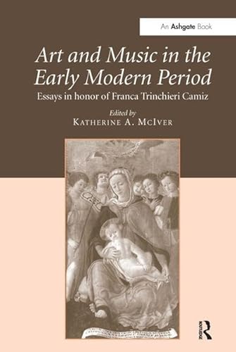 Imagen de archivo de Art and Music in the Early Modern Period: Essays in Honor of Franca Trinchieri Camiz a la venta por Chiron Media