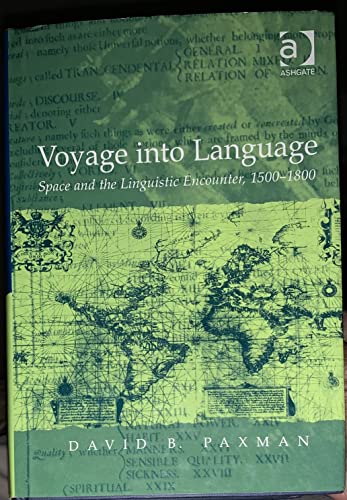 Imagen de archivo de Voyage into Language: Space and the Linguistic Encounter, 1500-1800 a la venta por Ystwyth Books