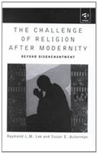 Beispielbild fr The Challenge of Religion after Modernity: Beyond Disenchantment zum Verkauf von More Than Words