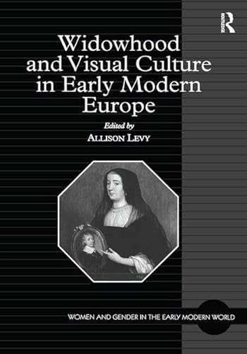 Stock image for Widowhood and Visual Culture in Early Modern Europe (Women and Gender in the Early Modern World) for sale by Chiron Media