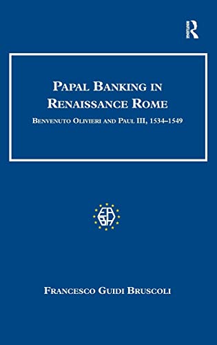 Beispielbild fr Papal Banking in Renaissance Rome: Benvenuto Olivieri and Paul III, 15341549 (Studies in Banking and Financial History) zum Verkauf von Chiron Media