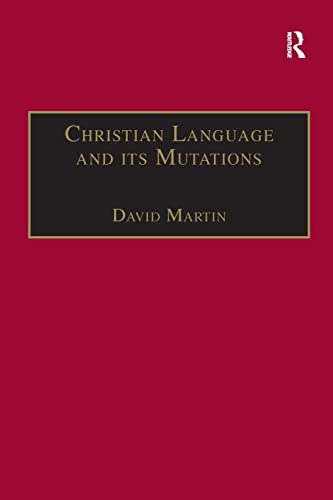 Beispielbild fr Christian Language and its Mutations: Essays in Sociological Understanding (Theology and Religion in Interdisciplinary Perspective Series) zum Verkauf von La Playa Books