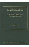 9780754607540: Aquinas on God: The 'Divine Science' of the Summa Theologiae (Ashgate Studies in the History of Philosophical Theology)