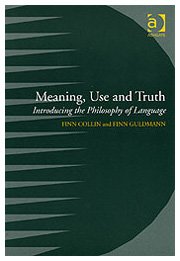 Stock image for Meaning, Use And Truth: Introducing The Philosophy Of Language [Hardcover] Collin, Finn and Guldmann, Finn for sale by Broad Street Books