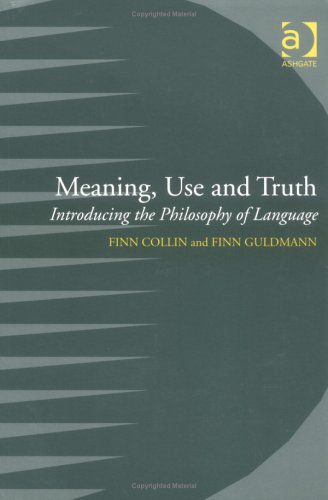 9780754607595: Meaning Use and Truth: Introducing the Philosophy of Language