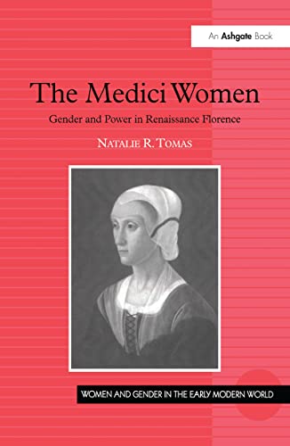 9780754607779: The Medici Women: Gender and Power in Renaissance Florence (Women and Gender in the Early Modern World)