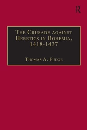 Beispielbild fr The Crusade against Heretics in Bohemia, 1418?1437: Sources and Documents for the Hussite Crusades (Crusade Texts in Translation 9) zum Verkauf von Black Sheep Books