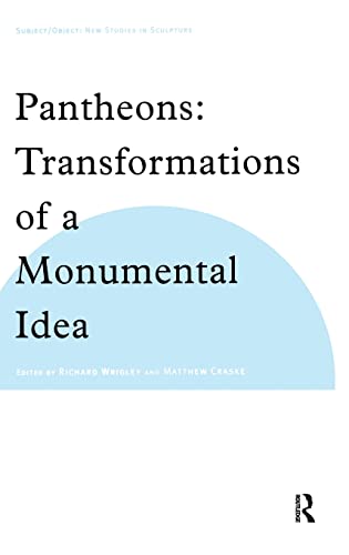 9780754608080: Pantheons: Transformations of a Monumental Idea (Subject/Object: New Studies in Sculpture)