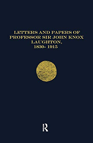 9780754608226: Letters and Papers of Professor Sir John Knox Laughton, 1830-1915