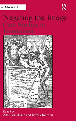 9780754608547: Negating the Image: Case Studies in Iconoclasm