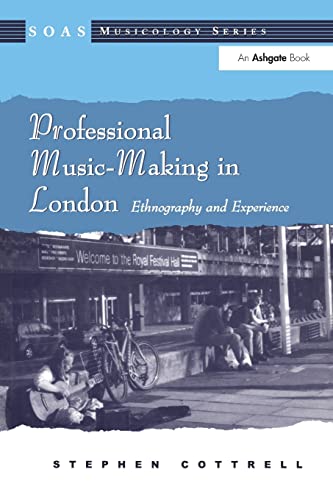 Stock image for Professional Music-Making in London: Ethnography and Experience (SOAS Studies in Music) for sale by WorldofBooks