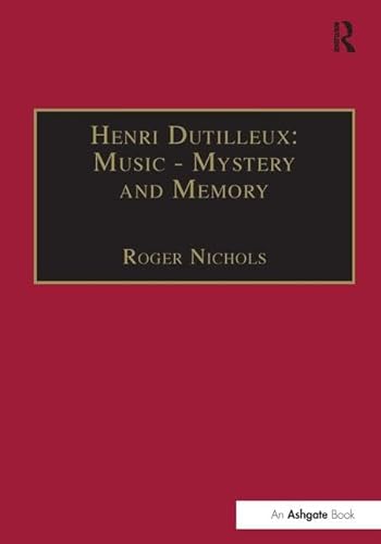 9780754608998: Henri Dutilleux: Music - Mystery and Memory: Conversations with Claude Glayman