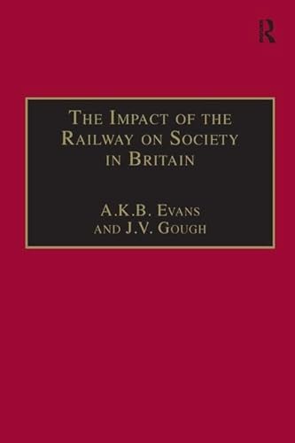 Stock image for The Impact of the Railway on Society in Britain: Essays in Honour of Jack Simmons for sale by Revaluation Books