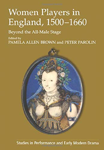 Beispielbild fr Women Players in England, 1500"1660: Beyond the All-Male Stage (Studies in Performance and Early Modern Drama) zum Verkauf von HPB-Diamond