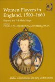 Imagen de archivo de Women Players in England, 1500-1660 : Beyond the All-Male Stage a la venta por Better World Books