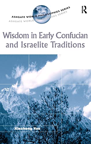 Imagen de archivo de Wisdom in Early Confucian and Israelite Traditions (Ashgate World Philosophies Series) a la venta por Phatpocket Limited
