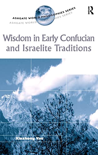 Stock image for Wisdom in Early Confucian and Israelite Traditions (Ashgate World Philosophies Series) for sale by Phatpocket Limited