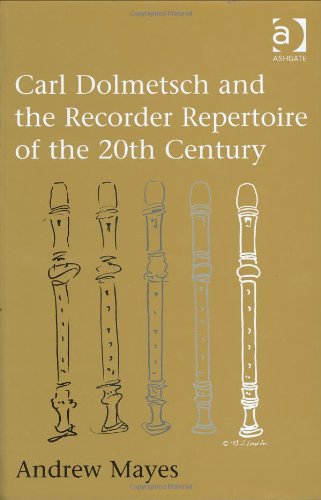 9780754609681: Carl Dolmetsch and the Recorder Repertoire of the 20th Century