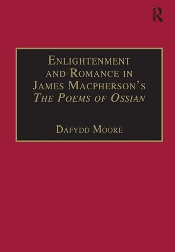 Beispielbild fr Enlightenment and Romance in James Macpherson's The Poems of Ossian zum Verkauf von Blackwell's