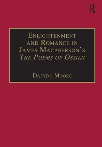 Stock image for Enlightenment and Romance in James Macphersons The Poems of Ossian: Myth, Genre and Cultural Change (Studies in Early Modern English Literature) for sale by Chiron Media