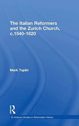 Stock image for The Italian Reformers and the Zurich Church, c.1540-1620 (St Andrews Studies in Reformation History) for sale by Chiron Media