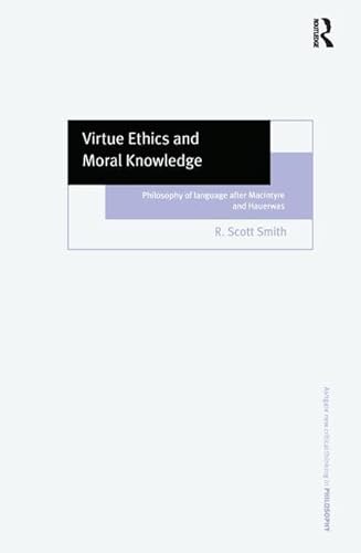 Stock image for Virtue Ethics and Moral Knowledge: Philosophy of Language after MacIntyre and Hauerwas (Ashgate New Critical Thinking in Philosophy) for sale by Chiron Media