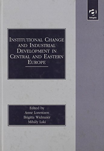 Beispielbild fr Institutional Change and Industrial Development in Central and Eastern Europe zum Verkauf von Better World Books