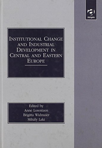 9780754610144: Institutional Change and Industrial Development in Central and Eastern Europe