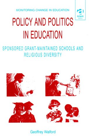 Stock image for Policy and Politics in Education : Sponsored Grant-Maintained Schools and Religious Diversity for sale by Better World Books Ltd