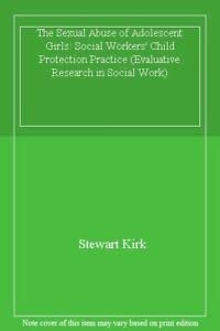 Beispielbild fr The Sexual Abuse of Adolescent Girls: Social Workers' Child Protection Practice zum Verkauf von Anybook.com