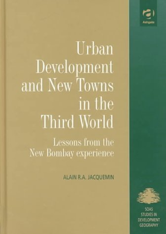 Beispielbild fr Urban Development and New Towns in the Third World: Lessons from the New Bombay Experience (Soas Studies in Development Geography) zum Verkauf von Phatpocket Limited