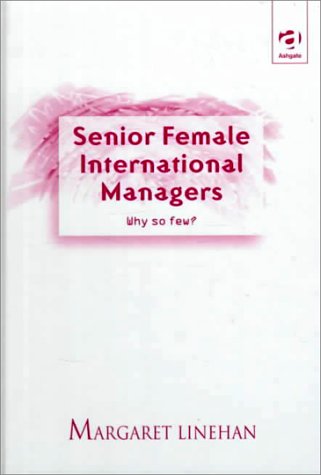 Senior Female International Managers: Why So Few? (9780754612001) by Linehan, Margaret