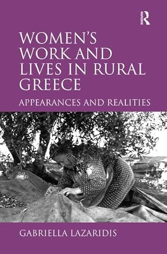 9780754612124: Women's Work and Lives in Rural Greece: Appearances and Realities