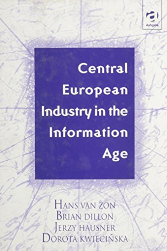 Central European Industry in the Information Age (9780754612155) by Zon, Hans Van; Dillon, Brian; Hausner, Jerzy; Kwieciska, Dorota; Van Zon, Hans