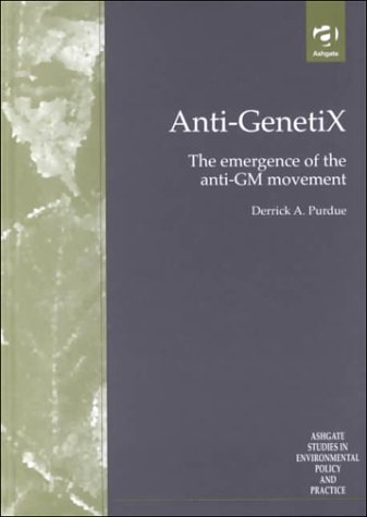 Imagen de archivo de Anti-GenetiX : The Emergence of the Anti-GM Movement a la venta por Better World Books