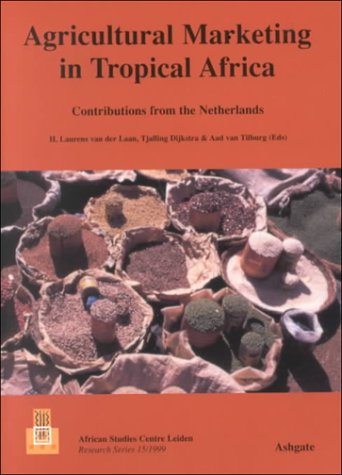 Imagen de archivo de Agricultural Marketing in Tropical Africa: Contributions from the Netherlands (African Studies Centre Research Series 15/1999) a la venta por Antiquariat Leon Rterbories